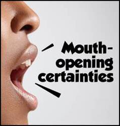 Mouth Opening Certainties